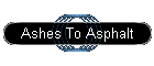 Ashes To Asphalt